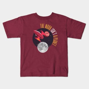 The Moon Isn't a Planet...2.0 Kids T-Shirt